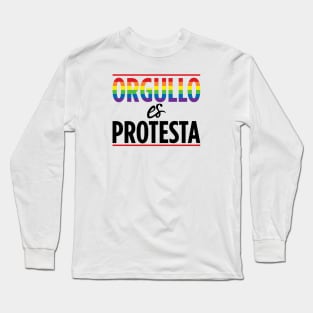 Orgullo es Protesta Long Sleeve T-Shirt